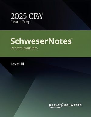 CFA 2025 Schweser Notes Level 3 with Quicksheet - Private Market Pathways