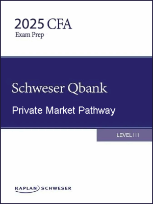 CFA 2025 Schweser Question Bank Level 3 - Private Market Pathway