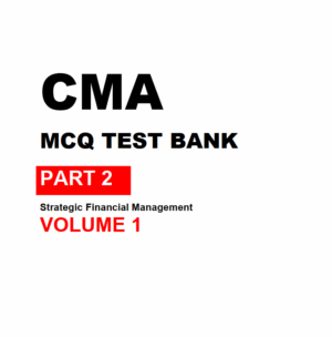 CMA Gleim MCQ Test Bank Part 2 2025 Questions and Answers