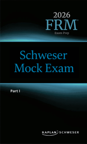2026 FRM Schweser Mock Exam Part 1